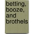 Betting, Booze, and Brothels