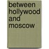 Between Hollywood and Moscow