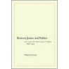 Between Justice and Politics door William D. Irvine