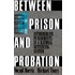 Between Prison & Probation P