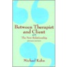 Between Therapist and Client door Michael Kahn