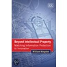 Beyond Intellectual Property door William Kingston