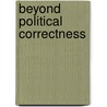 Beyond Political Correctness door Stephen Richer