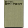 Biblioteca Bontnico-Medicana door Nicols Len