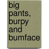 Big Pants, Burpy And Bumface door Russell Ash
