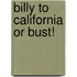 Billy To California Or Bust!