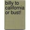 Billy To California Or Bust! by Walt E. Wood