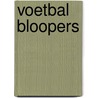 Voetbal Bloopers door Onbekend