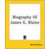 Biography Of James G. Blaine