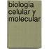 Biologia Celular y Molecular