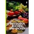 Biologisch kochen und backen