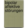 Bipolar affektive Störungen door Martin Hautzinger