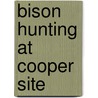 Bison Hunting At Cooper Site door Leland C. Bement