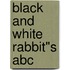 Black And White Rabbit"s Abc