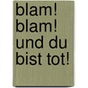 Blam! Blam! Und du bist tot! door Christian Gasser