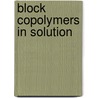 Block Copolymers In Solution door Ian W. Hamley