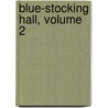 Blue-Stocking Hall, Volume 2 by William Pitt Scargill