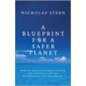 Blueprint For A Safer Planet door Lord Nicholas Stern