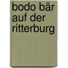 Bodo Bär auf der Ritterburg door Susan Niessen