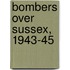 Bombers Over Sussex, 1943-45