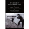 Book Of The Machine Gun 1917 door Maj F. V. And Atteridge Longstaff