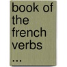 Book of the French Verbs ... door Anthony Bolmar