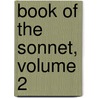 Book of the Sonnet, Volume 2 by Thornton Leigh Hunt