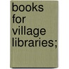 Books For Village Libraries; by John Ballinger