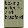 Boxing In Leeds And Bradford door Ronnie Wharton