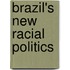 Brazil's New Racial Politics