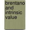 Brentano And Intrinsic Value door Roderick M. Chisholm