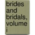 Brides And Bridals, Volume I