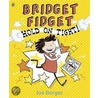 Bridget Fidget Hold On Tight door Joe Berger