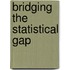 Bridging The Statistical Gap