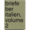 Briefe Ber Italien, Volume 2 by Christian Joseph Jagemann