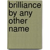 Brilliance by Any Other Name door Marilyn McCullough