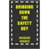 Bringing Down The Safety Guy door Richard Hughes