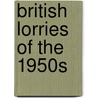 British Lorries of the 1950s by Malcolm Bobbitt