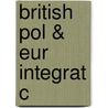 British Pol & Eur Integrat C by Unknown