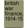 British War Finance, 1914-15 by Unknown