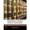 Brooklyn Daily Eagle Almanac by Anonymous Anonymous