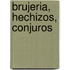 Brujeria, Hechizos, Conjuros