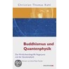 Buddhismus und Quantenphysik door Christian Thomas Kohl