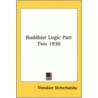 Buddhist Logic Part Two 1930 door Theodore Stcherbatsky