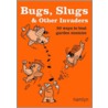 Bugs, Slugs & Other Invaders door Sarah Ford