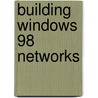 Building Windows 98 Networks door L.J. Zacker
