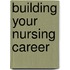 Building Your Nursing Career