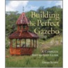 Building Your Perfect Gazebo door David Schiff