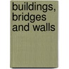 Buildings, Bridges And Walls door Keith Fenwick