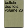 Bulletin Des Lois, Volume 26 by Anatole France